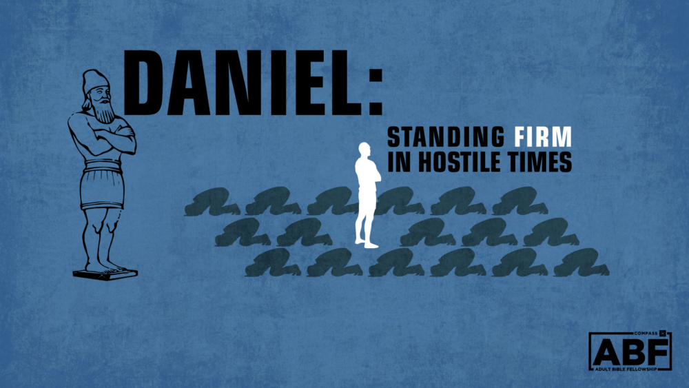 Daniel: Standing Firm in Hostile Times Image