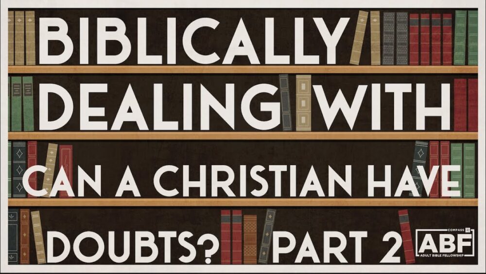 Can a Christian Have Doubts? (Part 2) Image