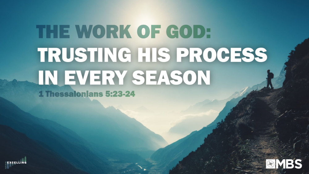 The Work of God: Trusting His Process in Every Season (1 Thessalonians 5:23-24) Image