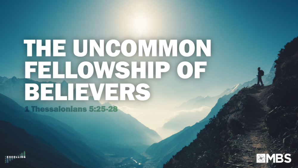 The Uncommon Fellowship of Believers (1 Thessalonians 5:25-28) Image