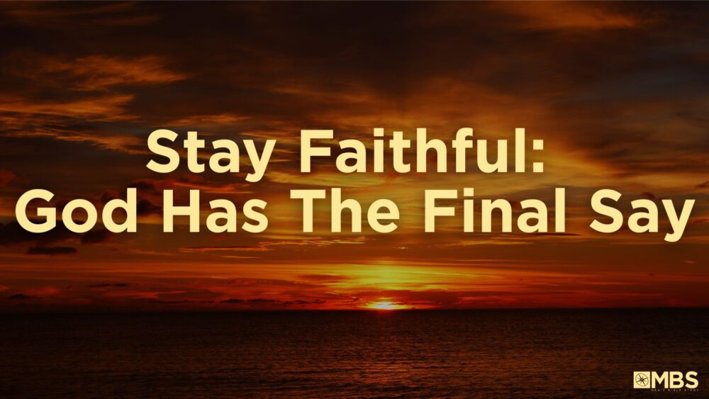 Stay Faithful: God Has the Final Say (2 Thessalonians 1:1-12) Image