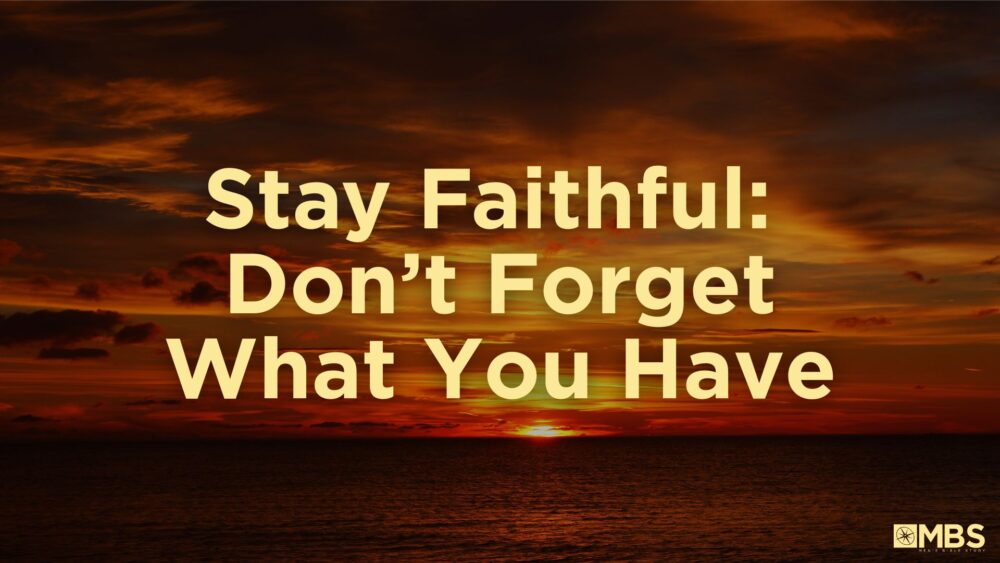 Stay Faithful: Don't Forget What You Have (2 Thessalonians 2:13-17) Image