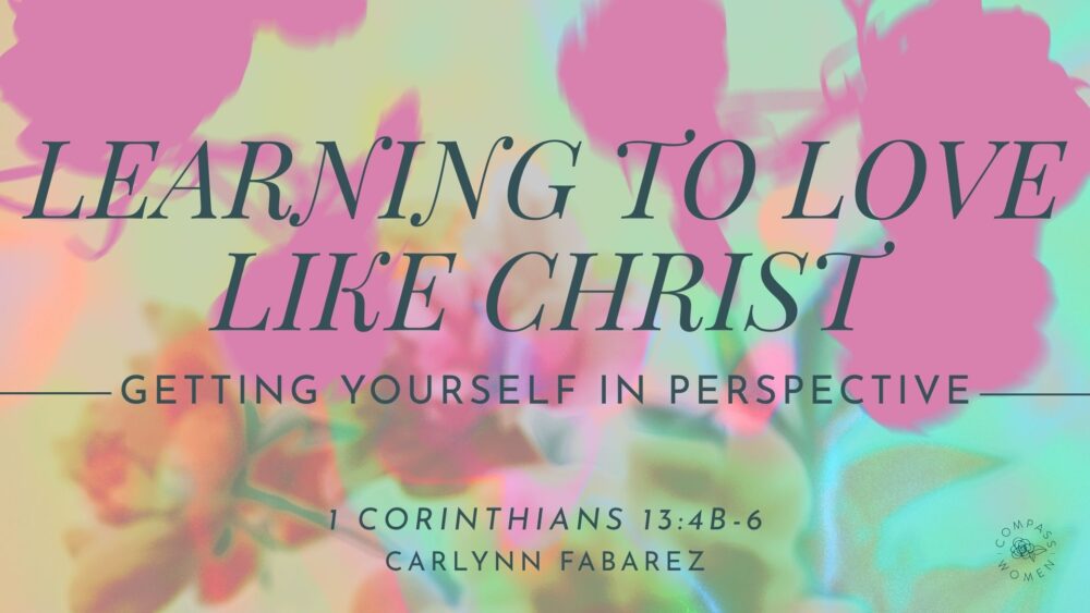 Learning to Love Like Christ (1 Corinthians 15:4b-6) Image