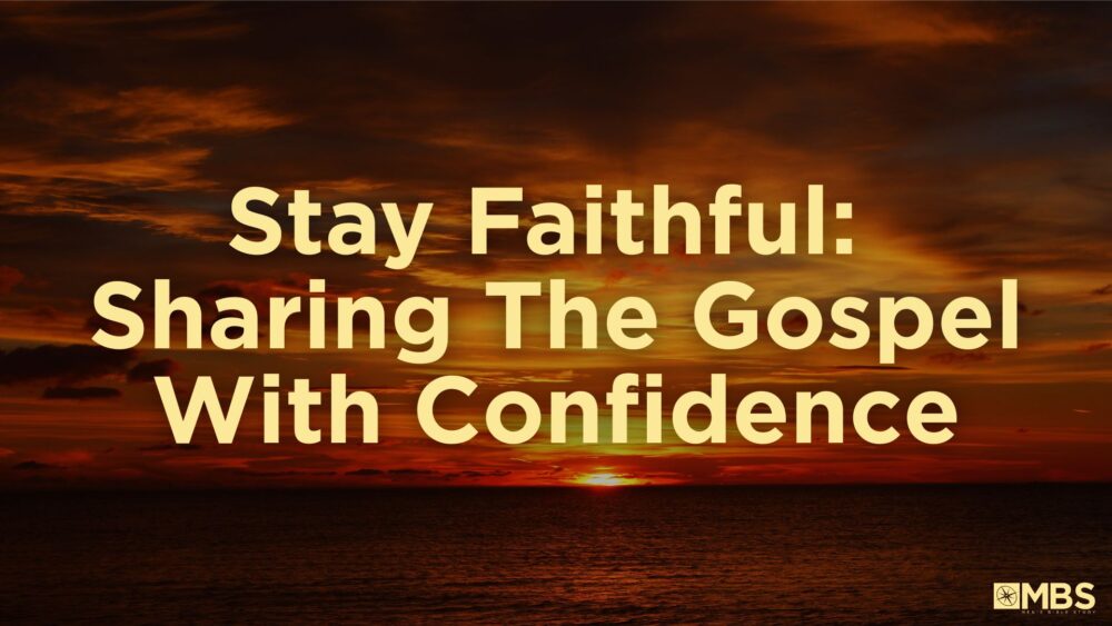 Stay Faithful: Sharing the Gospel With Confidence (2 Thessalonians 3:1-5) Image