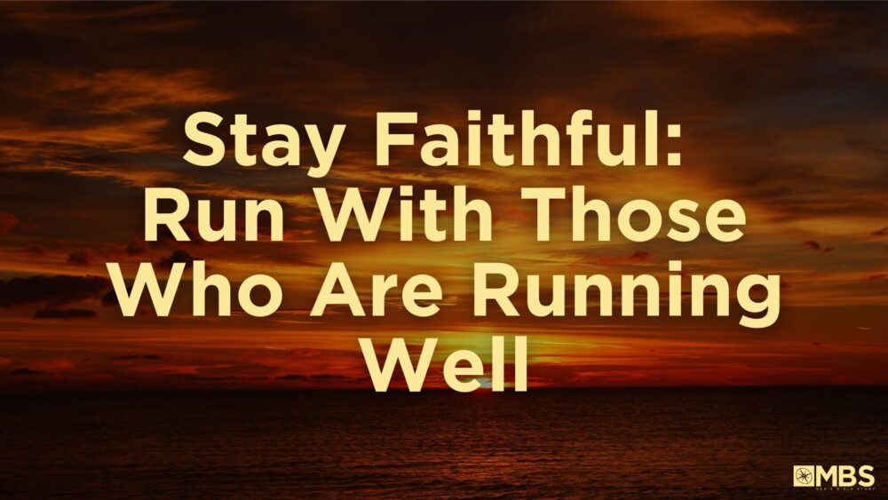 Stay Faithful: Run With Those Who Are Running Well (2 Thessalonians 3:6-18) Image