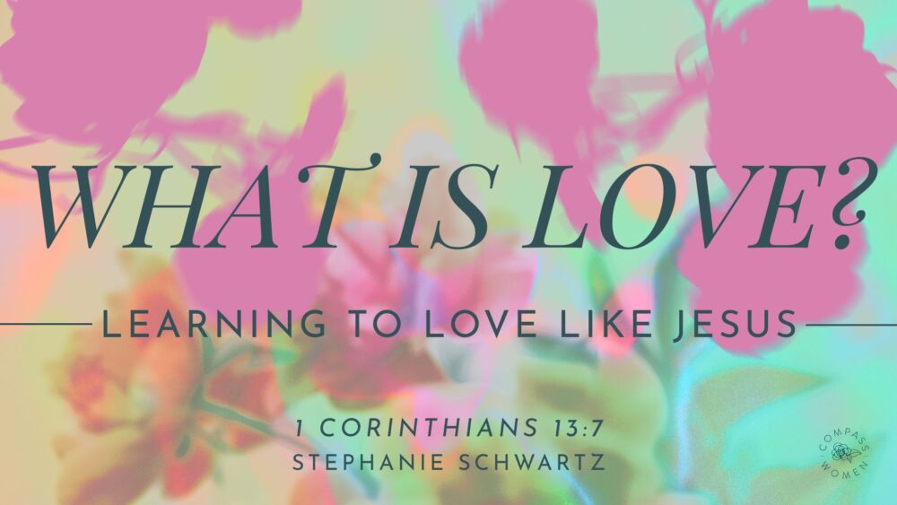 Learning to Love Like Jesus (1 Corinthians 13:7) Image