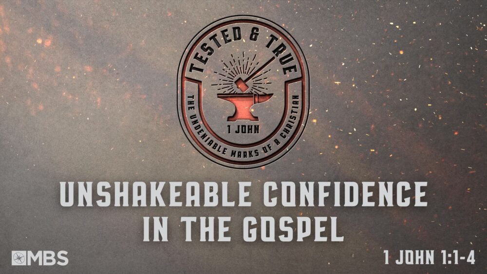 Unshakeable Confidence in the Gospel (1 John 1:1-4) Image