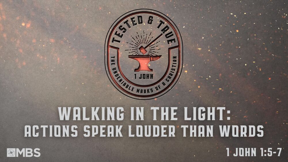 Walking in the Light: Actions Speak Louder Than Words (1 John 1:5-7) Image