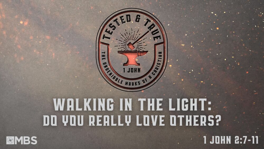 Walking in the Light: Do You Really Love Others? (Walking in the Light: Do You Really Love Others? (1 John 27-11) Image
