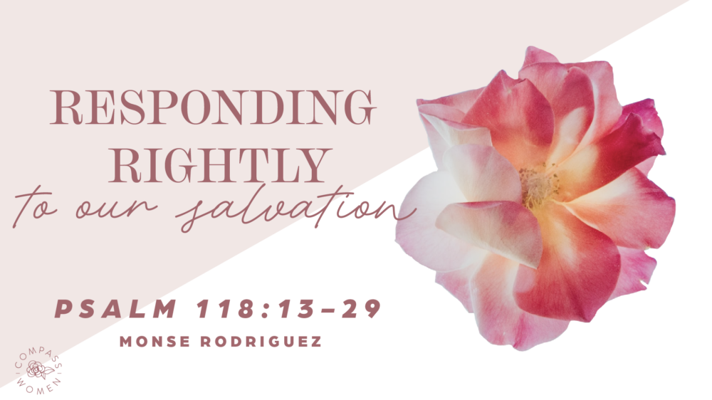 Responding Rightly to Our Salvation (Psalm 118:13-29) Image