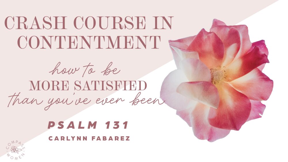 Crash Course in Contentment: How to be More Satisfied Than You've Ever Been (Psalm 131) Image