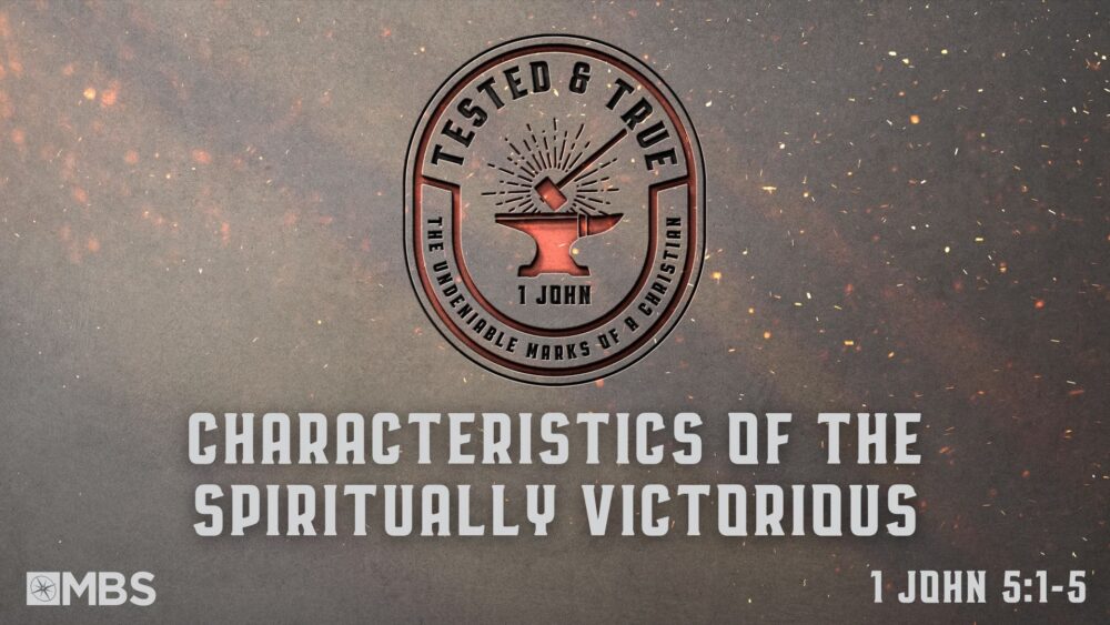 Characteristics of the Spiritually Victorious (1 John 5:1-5) Image