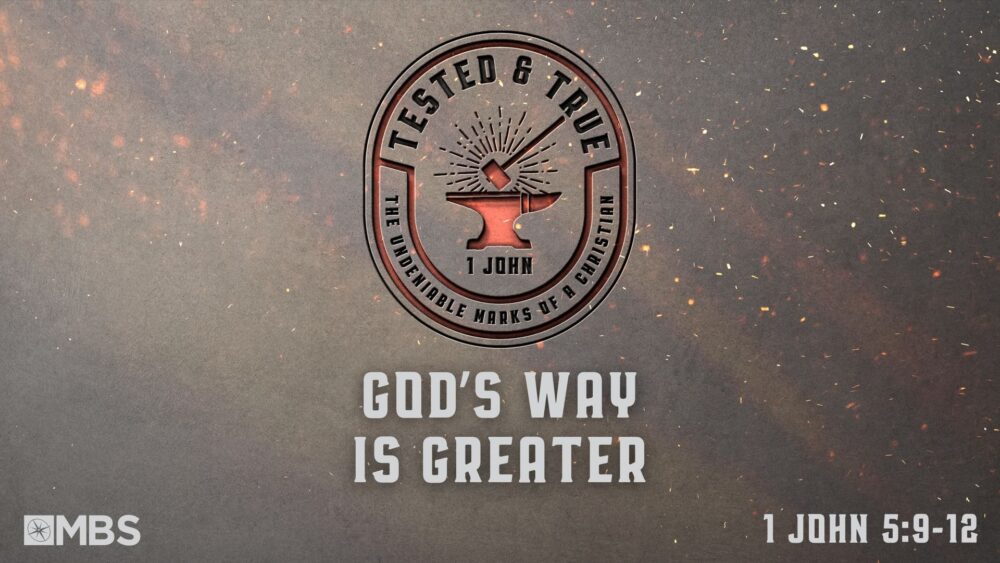 God's Way is Greater (1 John 5:9-12) Image