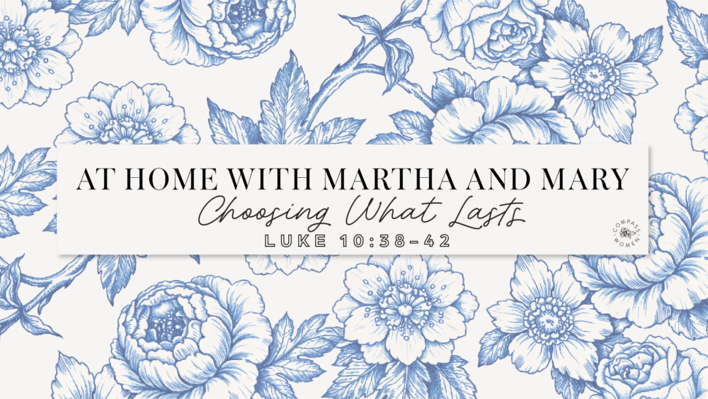 Choosing What Lasts (Luke 10:38-42) Image